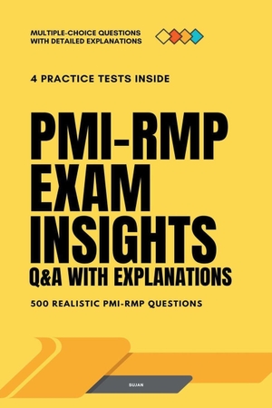 Sujan. PMI-RMP Exam Insights - Q&A with Explanations. Sujan, 2023.