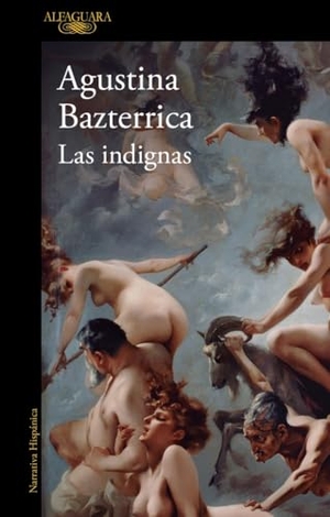 Bazterrica, Agustina. Las indignas. ALFAGUARA, 2023.