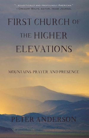 Anderson, Peter. First Church of the Higher Elevations. Globe Pequot Publishing Group Inc, 2015.