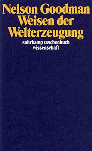 Goodman, Nelson. Weisen der Welterzeugung. Suhrkamp Verlag AG, 1990.