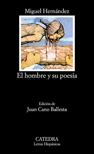 Hernández, Miguel. El hombre y su poesía. Ediciones Cátedra, 1989.