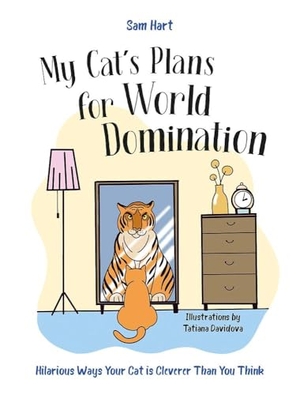 Hart, Sam. My Cat's Plans for World Domination - Hilarious Ways Your Cat is Cleverer Than You Think. Summersdale Publishers, 2025.