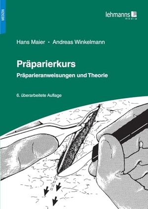 Maier, Hans / Andreas Winkelmann. Präparierkurs - Präparieranweisungen und Theorie. Lehmanns Media GmbH, 2024.