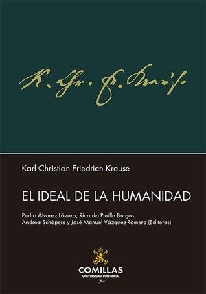 Krause, Karl Christian Friedrich / José Manuel Vázquez-Romero. El ideal de la humanidad : un ensayo. Universidad Pontificia Comillas (Publicaciones), 2020.