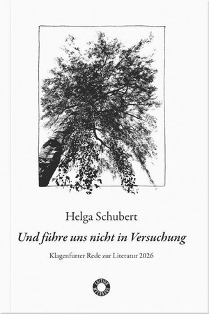 Schubert, Helga. Und führe uns nicht in Versuchung - Klagenfurter Rede zur Literatur 2026. Heyn, Johannes, 2026.