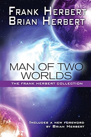 Herbert, Brian / Frank Herbert. Man of Two Worlds - 30th Anniversary Edition. WordFire Press LLC, 2016.