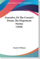 Gonzalvo, Or The Corsair's Doom; The Elopement; Neoma (1848)