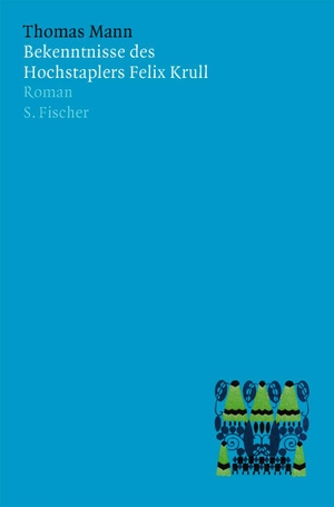 Mann, Thomas. Bekenntnisse des Hochstaplers Felix Krull - Der Memoiren erster Teil. FISCHER, S., 2002.