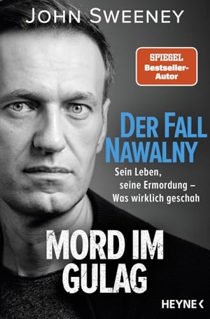 Sweeney, John. Der Fall Nawalny - Mord im Gulag - Sein Leben, seine Ermordung - Was wirklich geschah. Heyne Taschenbuch, 2024.