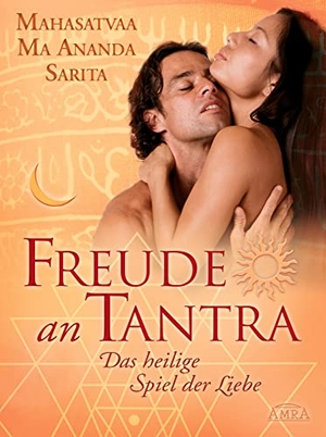 Sarita, Mahasatvaa Ma Ananda. Freude an Tantra - Das heilige Spiel der Liebe. AMRA Verlag, 2014.