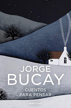 Bucay, Jorge. Cuentos para pensar. Debolsillo, 2020.