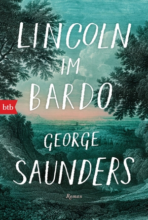 Saunders, George. Lincoln im Bardo - Roman. btb Taschenbuch, 2019.