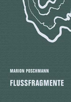 Poschmann, Marion. Flussfragmente. Verbrecher Verlag, 2026.