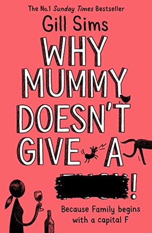 Sims, Gill. Why Mummy Doesn't Give a ****!. HarperCollins Publishers, 2020.