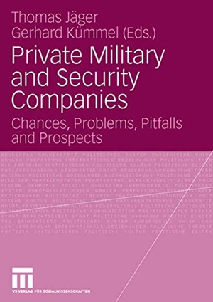 Kümmel, Gerhard / Thomas Jäger (Hrsg.). Private Military and Security Companies - Chances, Problems, Pitfalls and Prospects. VS Verlag für Sozialwissenschaften, 2007.