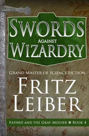 Leiber, Fritz. Swords Against Wizardry. Open Road Integrated Media, Inc., 2021.