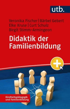 Fischer, Veronika / Gebert, Bärbel et al. Didaktik der Familienbildung. UTB GmbH, 2024.