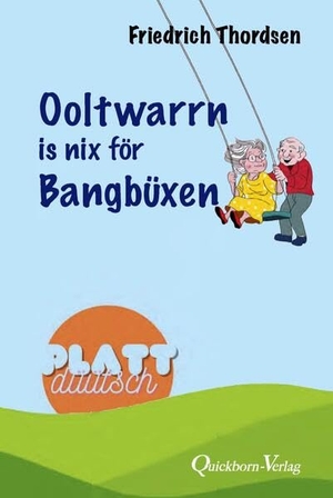 Thordsen, Friedrich. Ooltwarrn is nix för Bangbüxen - Geschichten vun fröher un hüüt. Quickborn-Verlag, 2025.