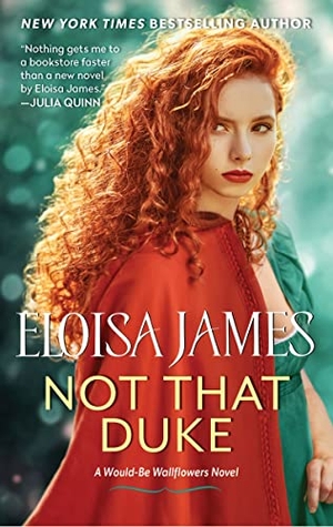 James, Eloisa. Not That Duke - A Would-Be Wallflowers Novel. HarperCollins, 2023.