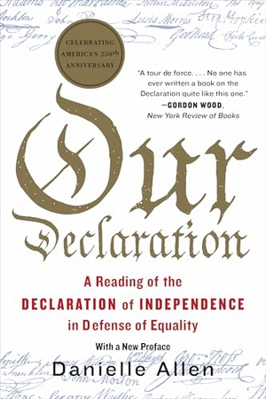 Allen, Danielle. Our Declaration - A Reading of the Declaration of Independence in Defense of Equality. Liveright Publishing Corporation, 2026.