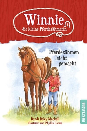 Mackall, Dandi Daley. Winnie, die kleine Pferdezähmerin - Pferdezähmen leicht gemacht - Band 1/4 der Winnie-Reihe. CLV-Christliche, 2025.