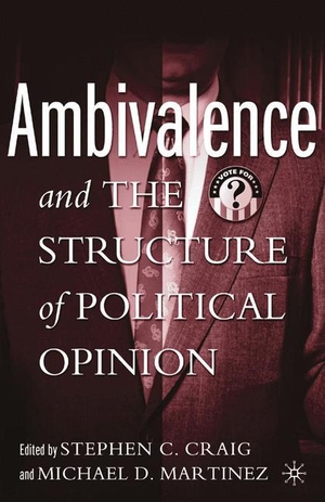 Martinez, M. / S. Craig (Hrsg.). Ambivalence and the Structure of Political Opinion. Palgrave Macmillan US, 2015.