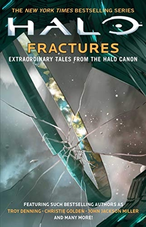 Denning, Troy / Lockhart, Morgan et al. Halo: Fractures - Extraordinary Tales from the Halo Canon. Gallery Books, 2016.