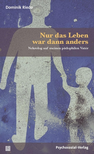 Riedo, Dominik. Nur das Leben war dann anders - Nekrolog auf meinen pädophilen Vater. Psychosozial Verlag GbR, 2019.