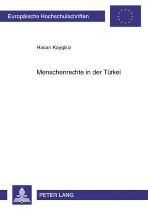 Kaygisiz, Hasan. Menschenrechte in der Türkei - Eine Analyse der Beziehungen zwischen der Türkei und der Europäischen Union von 1990-2005. Peter Lang, 2010.