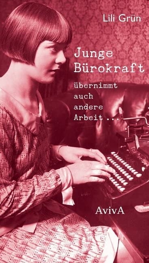 Grün, Lili. Junge Bürokraft übernimmt auch andere Arbeit .... Aviva, 2016.