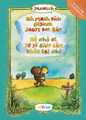Horami Verlag (Hrsg.). Ich mach dich gesund, sagte der Bär - Ho nho oi, to se giup cau khoe lai nhe. HORAMI Verlag, 2025.