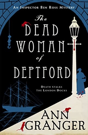 Granger, Ann. The Dead Woman of Deptford (Inspector Ben Ross mystery 6) - A dark murder mystery set in the heart of Victorian London. Yen Press, 2017.