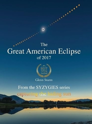 Sturm, Glenn. The Great American Eclipse of 2017. Millsico, 2025.
