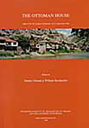 Ireland, S.. The Ottoman House - Papers of the Amasya Symposium 24-27 September 1996. British Inst of Archaeology at Ankara, 1998.