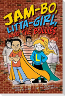 Jam-Bo, Litta-Girl, and the Bullies