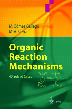 Sierra, Miguel A. / Mar Gómez Gallego. Organic Reaction Mechanisms - 40 Solved Cases. Springer Berlin Heidelberg, 2014.