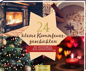24 kleine Kaminfeuergeschichten - Ein Adventskalender mit 24 weihnachtlichen Geschichten zum Aufschneiden - Adventskalender mit 24 weihnachtlichen Geschichten. Ars Edition GmbH, 2019.