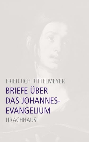 Rittelmeyer, Friedrich. Briefe über das Johannesevangelium. Urachhaus/Geistesleben, 2027.