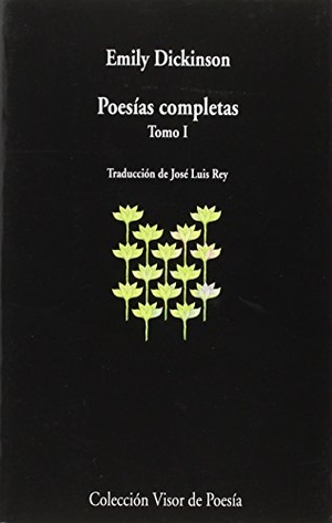 Dickinson, Emily / José Luis Rey Cano. Poesías completas I. Visor libros, S.L., 2015.