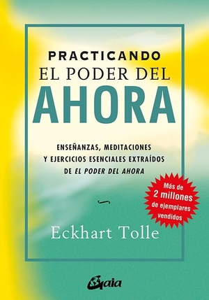 Tolle, Eckhart. Practicando El Poder del Ahora - Enseñanzas, Meditaciones Y Ejercicios Esenciales Extraídos de El Poder del Ahora. Inner Traditions/Bear & Company, 2026.