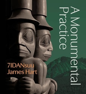 Hart, James / Curtis Collins. 7idansuu James Hart - A Monumental Practice. Figure 1 Publishing, 2025.
