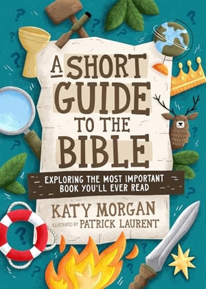 Morgan, Katy. A Short Guide to the Bible - Exploring the Most Important Book You'll Ever Read. Good Book Co, 2025.
