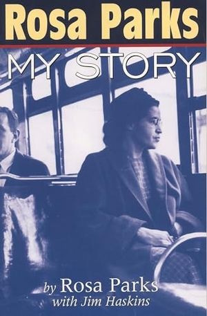 Parks, Rosa / Jim Haskins. Rosa Parks: My Story. Penguin LLC  US, 1999.