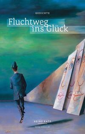 Ratz, Heinz. Fluchtweg ins Glück - Gedichte. Edition AV, Verlag, 2023.