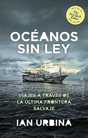 Urbina, Ian. El oceano sin ley : viajes a través de la última frontera salvaje. Capitán Swing Libros S.l., 2020.