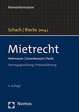 Schach, Klaus / Olaf Riecke (Hrsg.). Mietrecht - Wohnraum | Gewerberaum | Pacht. Nomos Verlags GmbH, 2019.