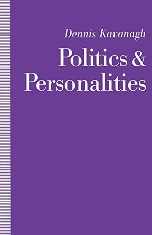 Kavanagh, Dennis. Politics and Personalities. Palgrave MacMillan UK, 1990.