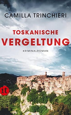 Trinchieri, Camilla. Toskanische Vergeltung - Kriminalroman | Dolce Vita, Wein und Mord in der Toskana. Insel Verlag GmbH, 2022.