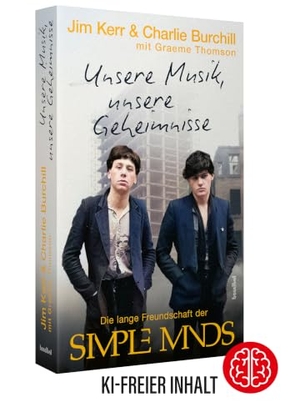 Kerr, Jim / Burchill, Charlie et al. Unsere Musik, unsere Geheimnisse - Die lange Freundschaft der Simple Minds. Hannibal Verlag, 2026.