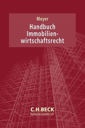 Meyer, Guido (Hrsg.). Handbuch Immobilienwirtschaftsrecht. C.H. Beck, 2023.